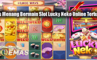 Tips Menang Bermain Slot Lucky Neko Online Terbaik