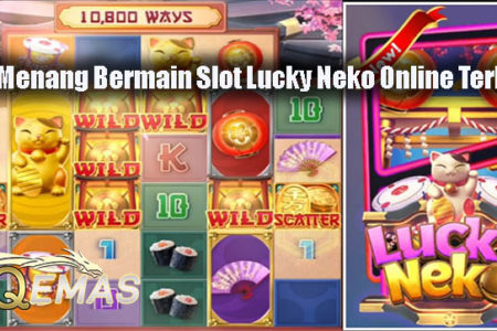 Tips Menang Bermain Slot Lucky Neko Online Terbaik